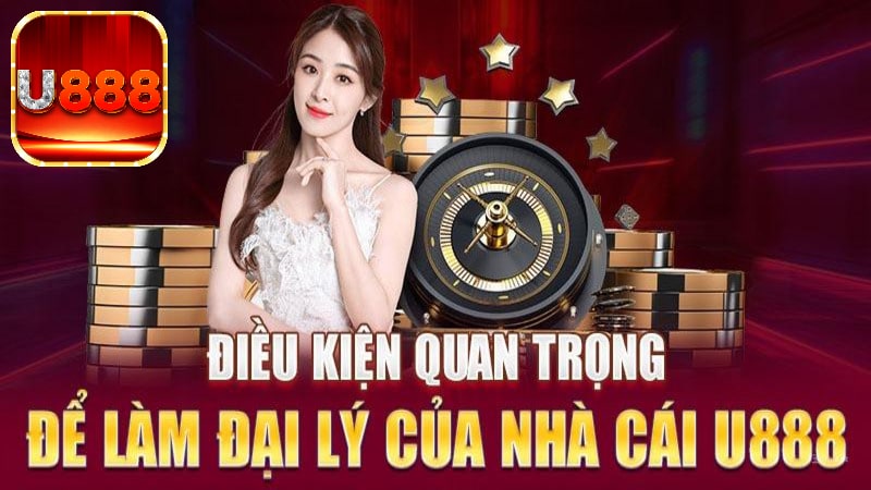 Đáp ứng các điều kiện trên để trở thành đại lý của nhà cái U888